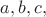 $ a,b,c,