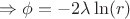 $\Rightarrow \phi=-2\lambda \ln(r)$