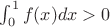 $\int_0^1 f(x)dx>0$ $\int_0^1 f(x)dx>0$