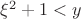 $\xi^2+1<y$