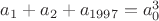 $a_1+a_2+a_{1997}=a_0^3$