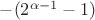 $-(2^{\alpha-1}-1)