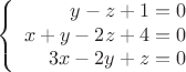 $$ \left\{
\begin{array}{rcl}
y-z+1=0 \\
x+y-2z+4=0 \\
3x-2y+z=0 \\
\end{array}
\right.  $$