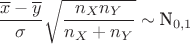 $\dfrac{\overline x-\overline y}{\sigma}\sqrt{\dfrac{n_Xn_Y}{n_X+n_Y}}\sim \textrm N_{0,1}$