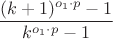 $\dfrac{(k+1)^{o_1\cdot p}-1}{k^{o_1\cdot p}-1}$