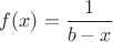 $f(x)=\dfrac1{b-x}$