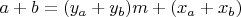 $a + b &= (y_a + y_b)m + (x_a + x_b)$