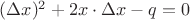 $(\Delta x)^2+2x\cdot\Delta x-q=0$