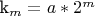 k_{m} = a*2^{m}