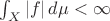 $\int_X|f|\,d\mu<\infty$