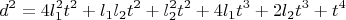 $$d^2=4l_1^2t^2+l_1l_2t^2+l_2^2t^2+4l_1t^3+2l_2t^3+t^4$$