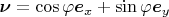 $\boldsymbol \nu=\cos\varphi\boldsymbol e_x+\sin\varphi\boldsymbol e_y$