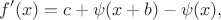 $$f'(x)=c +\psi(x+b)-\psi(x),$$
