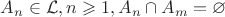 $A_n\in\mathcal{L}, n\geqslant 1, A_n\cap A_m = \varnothing$