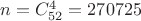 $n =C^4_{52}=270725$