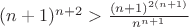 $(n+1)^{n+2}>\frac{(n+1)^{2(n+1)}}{n^{n+1}}$