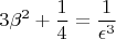 $$ 3\beta^{2} + \frac{1}{4} = \frac{1}{\epsilon^{3}}$$