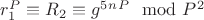 $r_1^P\equiv R_2\equiv g^5^n^P\mod P^2$