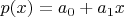 $p(x)=a_0+a_1 x$