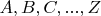 $A, B, C,...,Z$