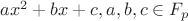 $ ax^2+bx+c, a,b,c\in F_p $