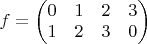 $f = \begin{pmatrix}0& 1& 2& 3\\1& 2& 3& 0\end{pmatrix}$