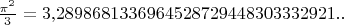 $\frac{\pi^2}3=3{,}2898681336964528729448303332921..$