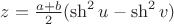 $z=\frac{a+b}{2}(\sh^2 u-\sh^2 v)$