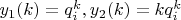 $y_1(k) = q_i^k, y_2(k) = kq_i^k$