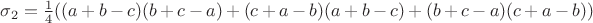 $\sigma_2 = \frac 1 4 ((a+b-c)(b+c-a)+(c+a-b)(a+b-c)+(b+c-a)(c+a-b))$