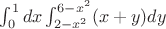 $\int_0^1 dx \int_{2-x^2}^{6-x^2}(x+y)dy$