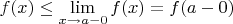 $f(x) \le \[\mathop {\lim }\limits_{x \to {a-0}} f(x)=f(a-0)$