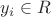 $y_{i} \in R$