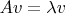$Av=\lambda v$