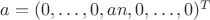 $ a = (0, &hellip; , 0, an, 0, &hellip; , 0)^T$