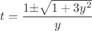 $t=\dfrac{{1\pm}\sqrt{1+3y^2}}{y}$