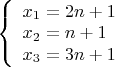 $\[\left\{ \begin{array}{l}
{x_1} = 2n + 1\\
{x_2} = n + 1\\
{x_3} = 3n + 1
\end{array} \right.\]$