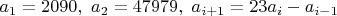 $a_1=2090, \ a_2=47979, \ a_{i+1}=23a_i-a_{i-1}$