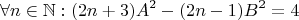 $$\forall n\in\mathbb{N}: (2n+3)A^2-(2n-1)B^2=4$$