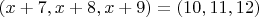 $(x+7, x+8, x+9)=(10, 11, 12)$
