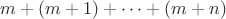 $m+(m+1)+\cdots +(m+n)$