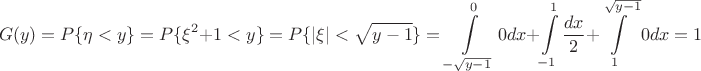 $$G(y) = P\{\eta<y\} = P\{\xi^2+1<y\}= P\{|\xi|<\sqrt{y-1}\} = \int\limits_{-\sqrt{y-1}}^{0}0 dx  + \int\limits_{-1}^{1} \frac{dx}{2}  + \int\limits_{1}^{\sqrt{y-1}}0 dx = 1$$