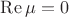$\operatorname{Re}\mu=0$