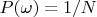 $P(\omega)=1/N$