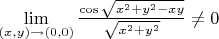 $\lim\limits_{(x,y) \to (0,0)} \frac{\cos \sqrt{x^2+y^2-xy}}{\sqrt{x^2+y^2}} \not= 0$