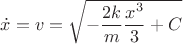 $\dot{x} = v = \sqrt{-\dfrac{2k}{m} \dfrac{x^3}{3} + C}$