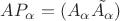 $AP_{\alpha} = (A_{\alpha} \tilde{A_{\alpha}})$ $AP_{\alpha} = (A_{\alpha} \tilde{A_{\alpha}})$