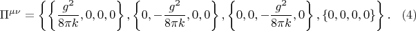 $$
\Pi^{\mu \nu} = \left\{
\left\{ \frac{g^2}{8\pi k}, 0, 0, 0 \right\}, 
\left\{ 0, -\frac{g^2}{8\pi k}, 0, 0 \right\},
\left\{ 0, 0, -\frac{g^2}{8\pi k}, 0 \right\},
\left\{ 0, 0, 0, 0 \right\}
\right\}. \eqno(4)
$$