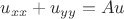 $u_{xx}+u_{yy}=Au$ $u_{xx}+u_{yy}=Au$