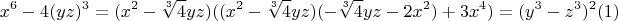 $$x^6-4 (y z)^3=(x^2-\sqrt[3]{4} y z)((x^2-\sqrt[3]{4} y z)(- \sqrt[3]{4} yz -2x^2)+3x^4) = (y^3-z^3)^2\ren(1)$$